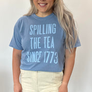 Spilling the Tea Since 1773 Tee